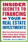 Insider Secrets to Financing Your Real Estate Investments: What Every Real Estate Investor Needs to Know About Finding and Financing Your Next Deal - eBook