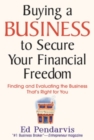 Buying a Business to Secure Your Financial Freedom : Finding and Evaluating the Business That's Right For You - eBook