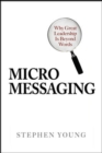 Micromessaging: Why Great Leadership is Beyond Words - Book