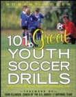 101 Great Youth Soccer Drills : Skills and Drills for Better Fundamental Play - eBook