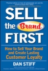 Sell the Brand First: How to Sell Your Brand and Create Lasting Customer Loyalty - Book