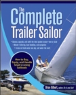 The Complete Trailer Sailor: How to Buy, Equip, and Handle Small Cruising Sailboats - Book