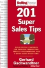 201 Super Sales Tips : Field-tested Strategies for Painless Prospecting, Perfect Presentations, and a Quick Close Every Time - Book