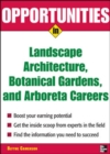 Opportunities in Landscape Architecture, Botanical Gardens and  Arboreta Careers - Book