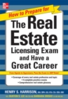 How to Prepare For and Pass the Real Estate Licensing Exam: Ace the Exam in Any State the First Time! - Book