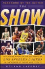 The Show : The Inside Story of the Spectacular Los Angeles Lakers in the Words of Those Who Lived It - eBook