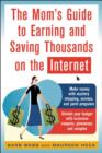 The Mom's Guide to Earning and Saving Thousands on the Internet - eBook