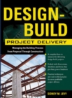 Design-Build Project Delivery : Managing the Building Process from Proposal Through Construction - eBook