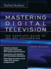 Mastering Digital Television: The Complete Guide to the DTV Conversion - eBook