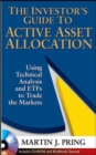 The Investor's Guide to Active Asset Allocation : Using Technical Analysis and ETFs to Trade the Markets - eBook