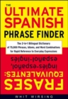 The Ultimate Spanish Phrase Finder : The 2-in-1 Bilingual Dictionary of 75,000 Phrases, Idioms, and Word Combinations for Rapid Reference - eBook