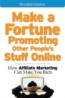 Make a Fortune Promoting Other People's Stuff Online : How Affiliate Marketing Can Make You Rich - eBook