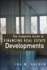The Complete Guide to Financing Real Estate Developments - eBook