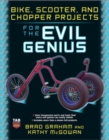Bike, Scooter, and Chopper Projects for the Evil Genius - Book