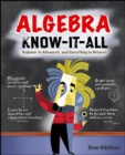 Algebra Know-It-ALL : Beginner to Advanced, and Everything in Between - eBook
