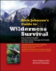 RICH JOHNSON'S GUIDE TO WILDERNESS SURVIVAL : How to Avoid Trouble and How to Live Through the Trouble You Can't Avoid - eBook