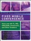 Fixed Mobile Convergence : Voice Over Wi-Fi, IMS, UMA and Other FMC Enablers - eBook