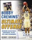 Bobby Cremins' Ultimate Offense: Winning Basketball Strategies and Plays from an NCAA Coach's Personal Playbook - eBook