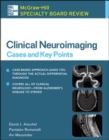 McGraw-Hill Specialty Board Review Clinical Neuroimaging: Cases and Key Points - eBook