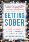 Getting Sober : A Practical Guide to Making It Through the First 30 Days - eBook