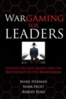 Wargaming for Leaders: Strategic Decision Making from the Battlefield to the Boardroom - eBook