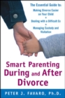 Smart Parenting During and After Divorce: The Essential Guide to Making Divorce Easier on Your Child - Book