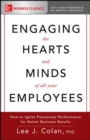 Engaging the Hearts and Minds of All Your Employees: How to Ignite Passionate Performance for Better Business Results - eBook