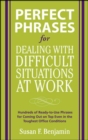 Perfect Phrases for Dealing with Difficult Situations at Work:  Hundreds of Ready-to-Use Phrases for Coming Out on Top Even in the Toughest Office Conditions - eBook