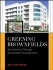 Greening Brownfields: Remediation Through Sustainable Development : Remediation Through Sustainable Development - eBook
