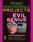 Mind Performance Projects for the Evil Genius: 19 Brain-Bending Bio Hacks - eBook