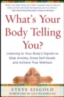 What's Your Body Telling You?: Listening To Your Body's Signals to Stop Anxiety, Erase Self-Doubt and Achieve True Wellness - eBook