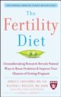 The Fertility Diet: Groundbreaking Research Reveals Natural Ways to Boost Ovulation and Improve Your Chances of Getting Pregnant - Book