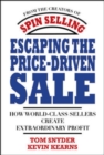 Escaping the Price-Driven Sale: How World Class Sellers Create Extraordinary Profit - eBook