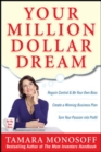 Your Million Dollar Dream : Regain Control and Be Your Own Boss. Create a Winning Business Plan. Turn Your Passion into Profit. - eBook
