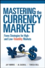 Mastering the Currency Market: Forex Strategies for High and Low Volatility Markets - Book
