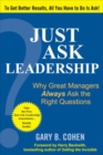 Just Ask Leadership:  Why Great Managers Always Ask the Right Questions - eBook