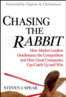 Chasing the Rabbit: How Market Leaders Outdistance the Competition and How Great Companies Can Catch Up and Win, Foreword by Clay Christensen - eBook