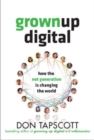 Grown Up Digital: How the Net Generation is Changing Your World - eBook