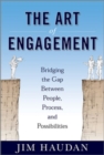 The Art of Engagement: Bridging the Gap Between People and Possibilities - eBook
