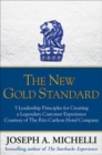 The New Gold Standard: 5 Leadership Principles for Creating a Legendary Customer Experience Courtesy of the Ritz-Carlton Hotel Company - eBook
