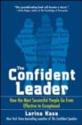 The Confident Leader: How the Most Successful People Go From Effective to Exceptional - eBook