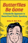 Butterflies Be Gone : A Hands-On Approach to Sweat-Proof Public Speaking - eBook