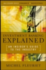 Investment Banking Explained: An Insider's Guide to the Industry : An Insider's Guide to the Industry - eBook