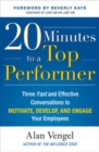 20 Minutes to a Top Performer: Three Fast and Effective Conversations to Motivate, Develop, and Engage Your Employees - eBook