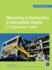 Recycling Construction & Demolition Waste: A LEED-Based Toolkit (GreenSource) - eBook