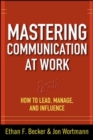 Mastering Communication at Work: How to Lead, Manage, and Influence - eBook