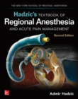 Hadzic's Textbook of Regional Anesthesia and Acute Pain Management, Second Edition - Book