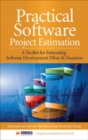 Practical Software Project Estimation: A Toolkit for Estimating Software Development Effort & Duration - Book