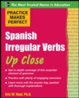 Practice Makes Perfect: Spanish Irregular Verbs Up Close - Book