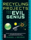 Recycling Projects for the Evil Genius - eBook